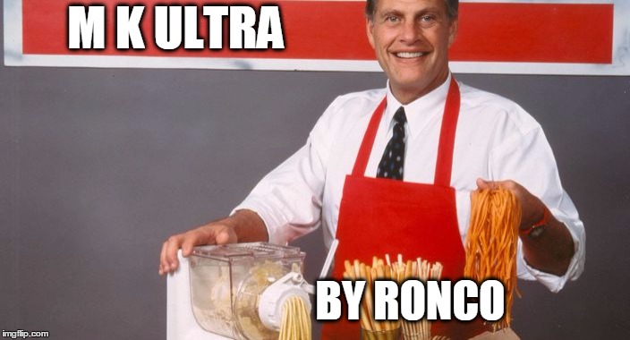 Ron Popeil | M K ULTRA BY RONCO | image tagged in ron popeil | made w/ Imgflip meme maker