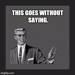 Dear Donald Trump... | THIS GOES WITHOUT SAYING. | image tagged in memes,kill yourself guy | made w/ Imgflip meme maker