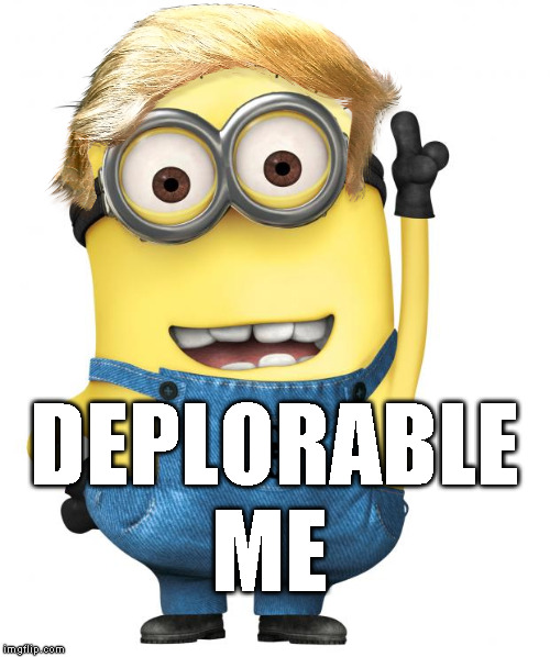 minions | ME; DEPLORABLE | image tagged in minions | made w/ Imgflip meme maker
