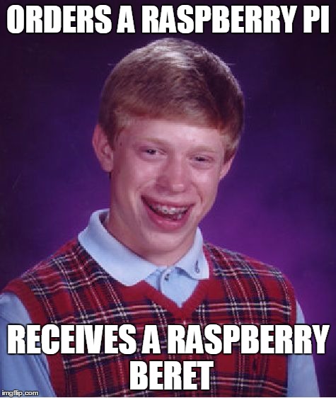 The kind you find at a second hand store | ORDERS A RASPBERRY PI; RECEIVES A RASPBERRY BERET | image tagged in memes,bad luck brian | made w/ Imgflip meme maker