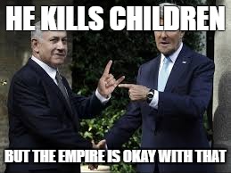 The Zionists Devil | HE KILLS CHILDREN; BUT THE EMPIRE IS OKAY WITH THAT | image tagged in genocide,nsfw | made w/ Imgflip meme maker
