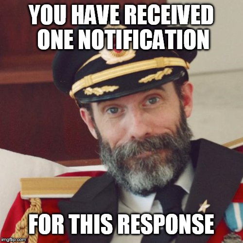 YOU HAVE RECEIVED ONE NOTIFICATION FOR THIS RESPONSE | made w/ Imgflip meme maker