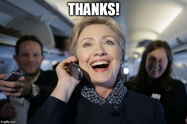 THANKS! | image tagged in hillary on the phone | made w/ Imgflip meme maker