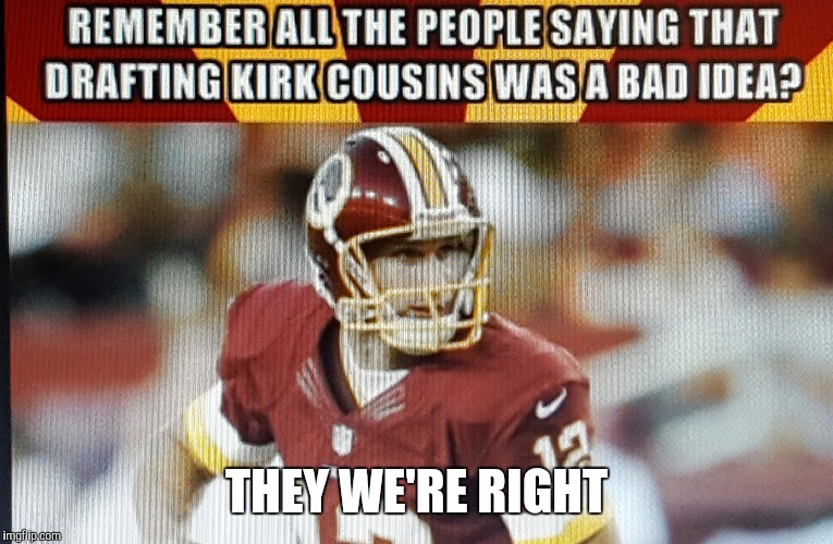 THEY WE'RE RIGHT | image tagged in captain kirk,washington redskins,nfl | made w/ Imgflip meme maker
