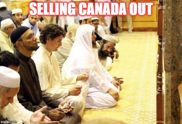 Justin Trudeau in a Mosque | SELLING CANADA OUT | image tagged in justin trudeau in a mosque | made w/ Imgflip meme maker