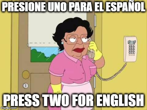 Consuela | PRESIONE UNO PARA EL ESPAÑOL; PRESS TWO FOR ENGLISH | image tagged in memes,consuela | made w/ Imgflip meme maker