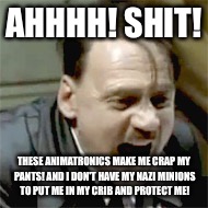 Hitler plays fnaf | AHHHH! SHIT! THESE ANIMATRONICS MAKE ME CRAP MY PANTS! AND I DON'T HAVE MY NAZI MINIONS TO PUT ME IN MY CRIB AND PROTECT ME! | image tagged in fnaf,hitler,hitler plays,nazi,nazi derp | made w/ Imgflip meme maker