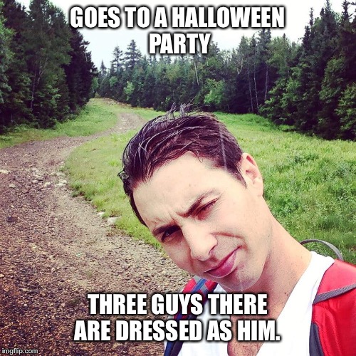 Imitation is the sincerest form of flattery  | GOES TO A HALLOWEEN PARTY; THREE GUYS THERE ARE DRESSED AS HIM. | image tagged in halloween,halloween is coming,happy halloween,costumes,scary,yikes | made w/ Imgflip meme maker