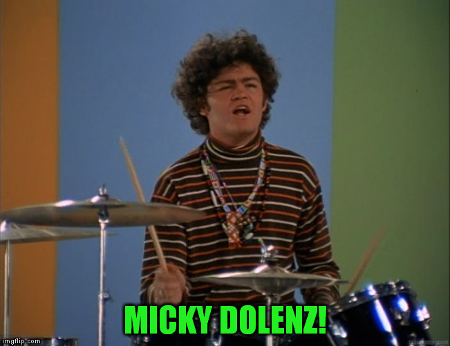 MICKY DOLENZ! | made w/ Imgflip meme maker