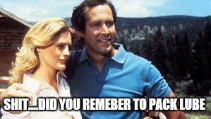 I did not get  promotion  hun... | SHIT....DID YOU REMEBER TO PACK LUBE | image tagged in memes,first world problems,employees,shit | made w/ Imgflip meme maker