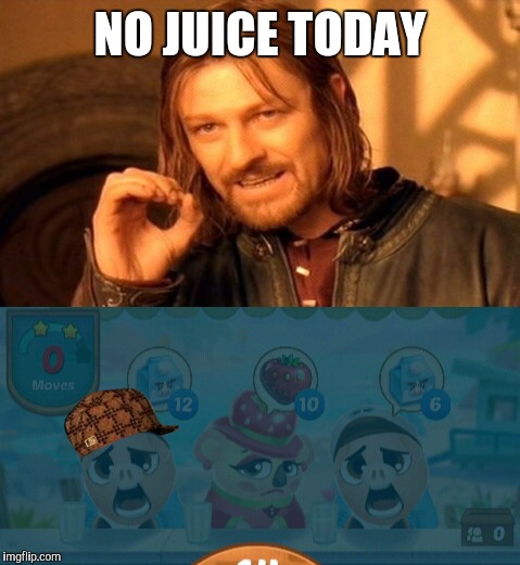 One Does Not Simply | NO JUICE TODAY | image tagged in no,juice,today,wtf,scumbag | made w/ Imgflip meme maker