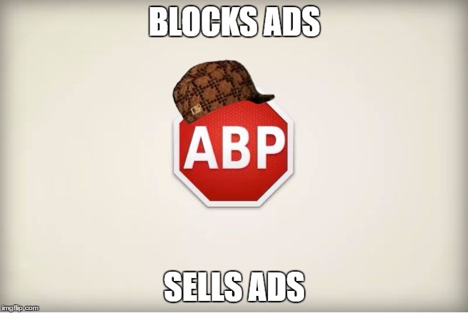 BLOCKS ADS; SELLS ADS | image tagged in scumbag adblock plus,scumbag,AdviceAnimals | made w/ Imgflip meme maker