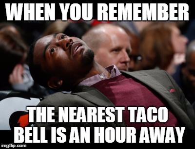 I need to move | WHEN YOU REMEMBER; THE NEAREST TACO BELL IS AN HOUR AWAY | image tagged in bruhh,taco bell,meme,small town | made w/ Imgflip meme maker