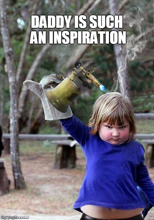 DADDY IS SUCH AN INSPIRATION | made w/ Imgflip meme maker