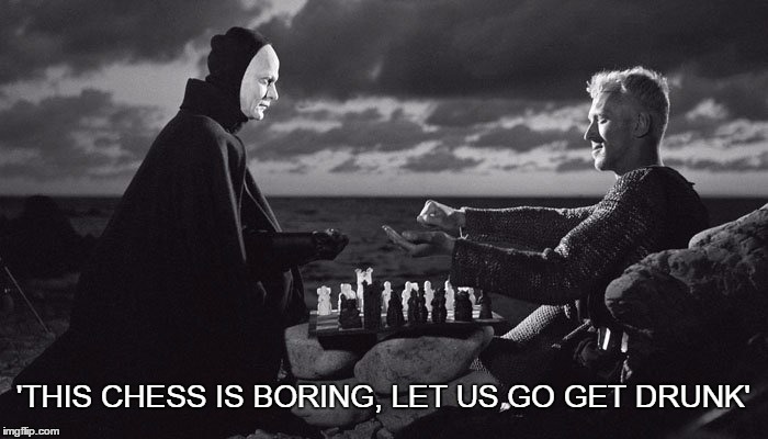 'THIS CHESS IS BORING, LET US GO GET DRUNK' | made w/ Imgflip meme maker