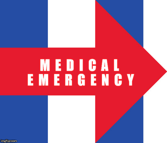 Hillary Campaign Logo | M  E  D  I  C  A  L    E  M  E  R  G  E  N  C  Y | image tagged in hillary campaign logo | made w/ Imgflip meme maker