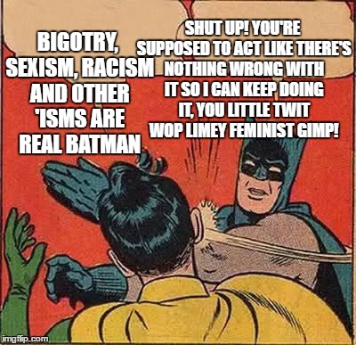 It'll never end as long as humans are descended from the same ancestor as Chimpanzees, so that would be forever.  | BIGOTRY, SEXISM, RACISM AND OTHER 'ISMS ARE REAL BATMAN; SHUT UP! YOU'RE SUPPOSED TO ACT LIKE THERE'S NOTHING WRONG WITH IT SO I CAN KEEP DOING IT, YOU LITTLE TWIT WOP LIMEY FEMINIST GIMP! | image tagged in memes,batman slapping robin | made w/ Imgflip meme maker