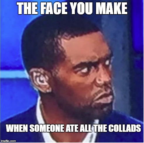 THE FACE YOU MAKE; WHEN SOMEONE ATE ALL THE COLLADS | image tagged in randy moss | made w/ Imgflip meme maker