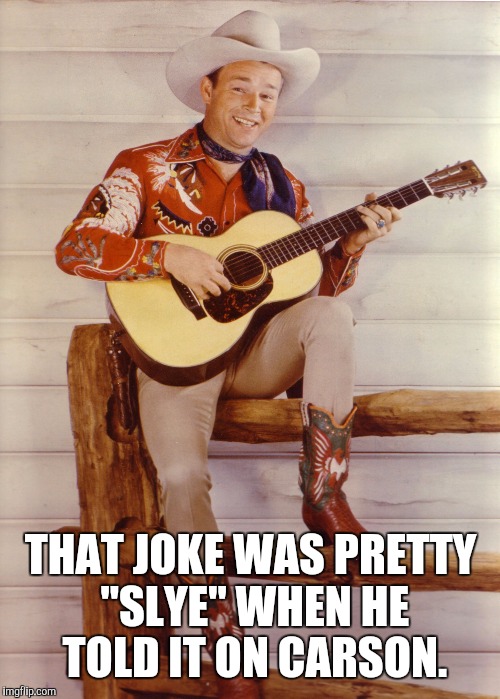 THAT JOKE WAS PRETTY "SLYE" WHEN HE TOLD IT ON CARSON. | made w/ Imgflip meme maker