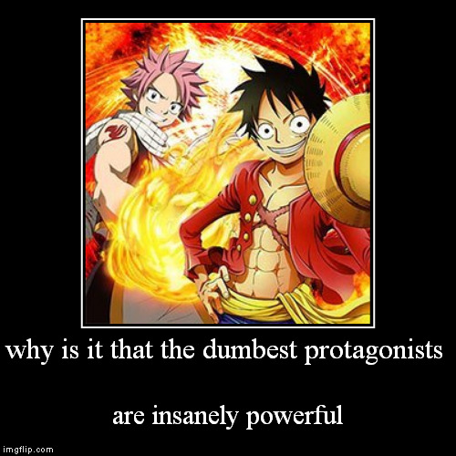the dumb ones | image tagged in funny,demotivationals,anime,natsu fairytail,onepiece | made w/ Imgflip demotivational maker