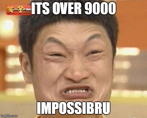 Impossibru Guy Original | ITS OVER 9000; IMPOSSIBRU | image tagged in memes,impossibru guy original,its over 9000,i hope no one done it before | made w/ Imgflip meme maker