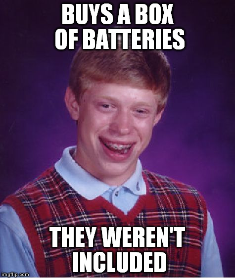 Bad Luck Brian Meme | BUYS A BOX OF BATTERIES; THEY WEREN'T INCLUDED | image tagged in memes,bad luck brian | made w/ Imgflip meme maker