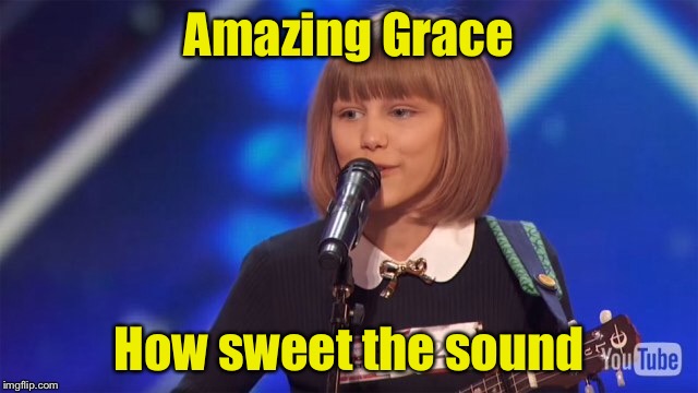 Amazing Grace Vanderwaal | Amazing Grace; How sweet the sound | image tagged in grace,memes,amazing | made w/ Imgflip meme maker