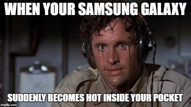 Pilot sweating | WHEN YOUR SAMSUNG GALAXY; SUDDENLY BECOMES HOT INSIDE YOUR POCKET | image tagged in pilot sweating,memes,samsung,galaxy,melting | made w/ Imgflip meme maker