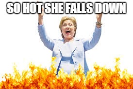 SO HOT SHE FALLS DOWN | made w/ Imgflip meme maker