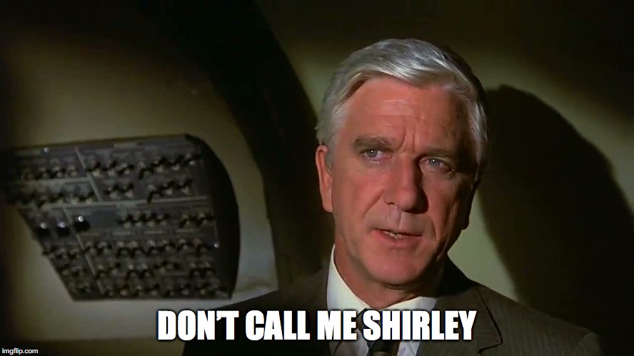 DON’T CALL ME SHIRLEY | made w/ Imgflip meme maker