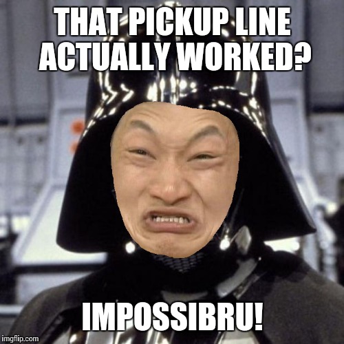 THAT PICKUP LINE ACTUALLY WORKED? IMPOSSIBRU! | made w/ Imgflip meme maker