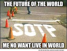 THE FUTURE OF THE WORLD; ME NO WANT LIVE IN WORLD | image tagged in dingus | made w/ Imgflip meme maker