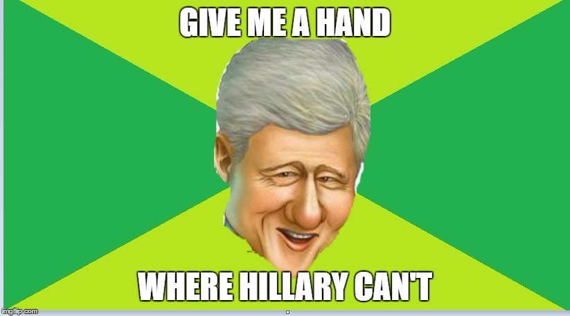 GIVE ME A HAND WHERE HILLARY CAN'T | made w/ Imgflip meme maker