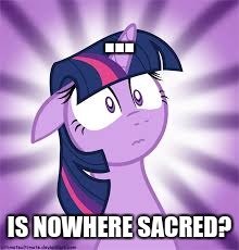 ... IS NOWHERE SACRED? | made w/ Imgflip meme maker