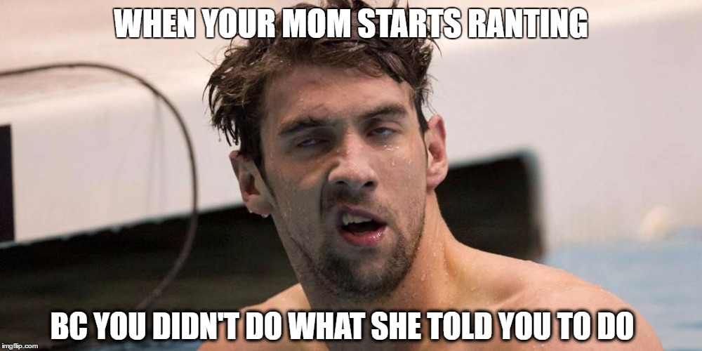 WHEN YOUR MOM STARTS RANTING; BC YOU DIDN'T DO WHAT SHE TOLD YOU TO DO | image tagged in meme,that moment | made w/ Imgflip meme maker