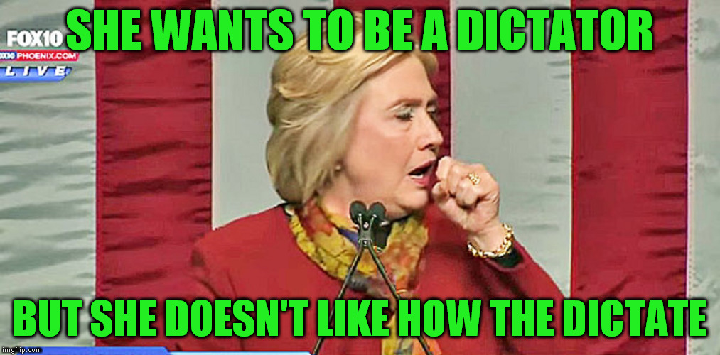 Tastes like Casper. | SHE WANTS TO BE A DICTATOR; BUT SHE DOESN'T LIKE HOW THE DICTATE | image tagged in hillary clinton | made w/ Imgflip meme maker