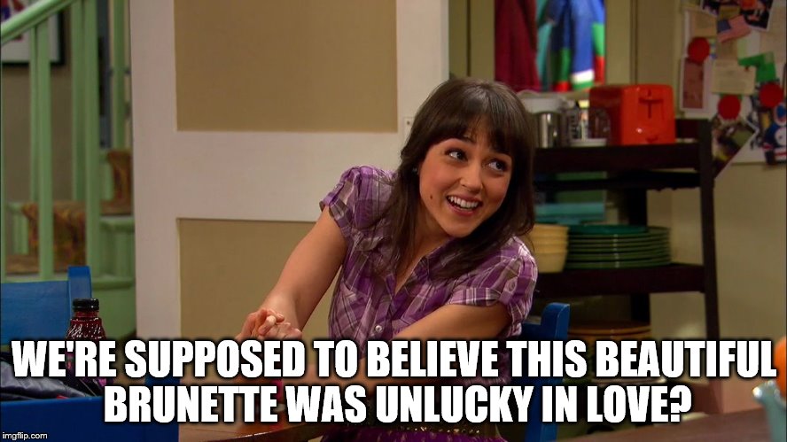 Bad Luck Vonnie | WE'RE SUPPOSED TO BELIEVE THIS BEAUTIFUL BRUNETTE WAS UNLUCKY IN LOVE? | image tagged in bad luck,vonnie,good luck charlie,cyrina fiallo | made w/ Imgflip meme maker