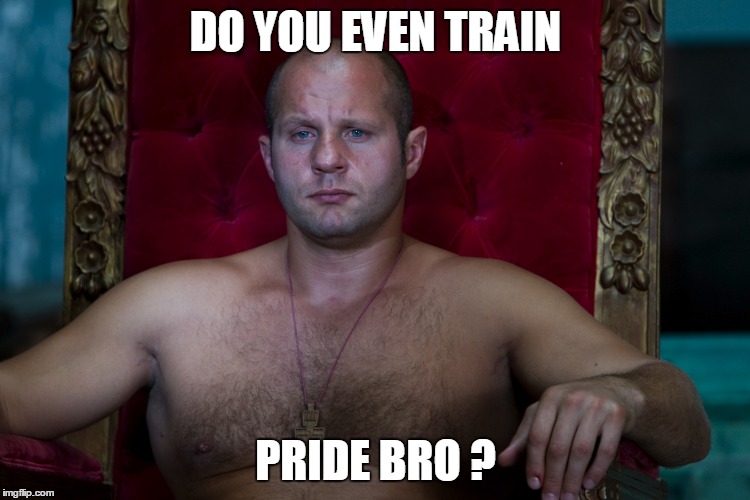 DO YOU EVEN TRAIN; PRIDE BRO ? | made w/ Imgflip meme maker