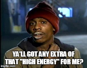 Lurkers after Hillary's leaks  | YA'LL GOT ANY EXTRA OF THAT "HIGH ENERGY" FOR ME? | image tagged in memes,yall got any more of,donald trump,political meme,hillary clinton,election 2016 | made w/ Imgflip meme maker
