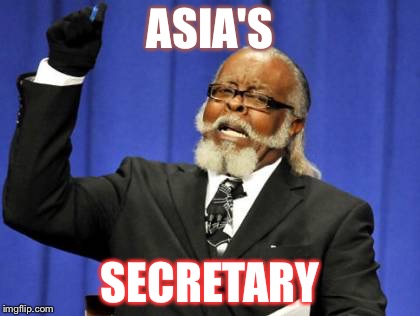 Too Damn High | ASIA'S; SECRETARY | image tagged in memes,too damn high | made w/ Imgflip meme maker