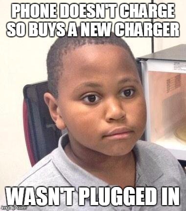 Minor Mistake Marvin Meme | PHONE DOESN'T CHARGE SO BUYS A NEW CHARGER; WASN'T PLUGGED IN | image tagged in memes,minor mistake marvin | made w/ Imgflip meme maker