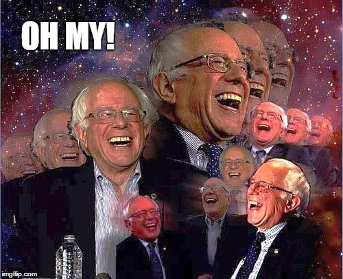 Bernie Laff | OH MY! | image tagged in bernie laff | made w/ Imgflip meme maker