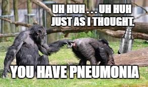 Take your finger out of my ass and my pneumonia will disappear in 2 hours | UH HUH . . . UH HUH JUST AS I THOUGHT. YOU HAVE PNEUMONIA | image tagged in hillary clinton,pneumonia | made w/ Imgflip meme maker