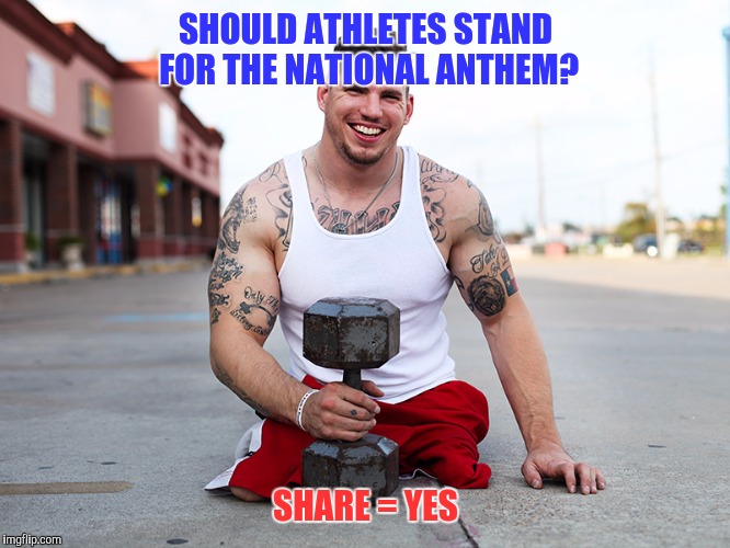 Am I standing? | SHOULD ATHLETES STAND FOR THE NATIONAL ANTHEM? SHARE = YES | image tagged in stand up | made w/ Imgflip meme maker