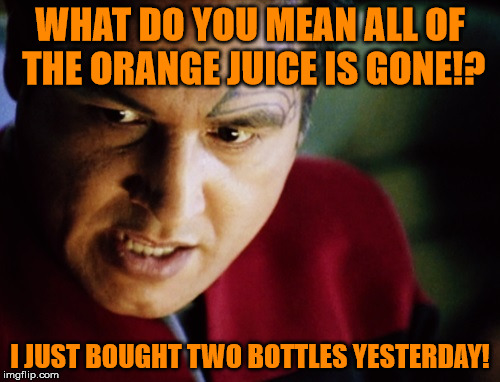 How does one go through OJ that fast!? | WHAT DO YOU MEAN ALL OF THE ORANGE JUICE IS GONE!? I JUST BOUGHT TWO BOTTLES YESTERDAY! | image tagged in but i wanted some too,but now its all gone,star trek,star trek voyager,chakotay,my templates challenge | made w/ Imgflip meme maker