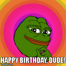 PepeBirthday | HAPPY BIRTHDAY, DUDE! | image tagged in gifs | made w/ Imgflip video-to-gif maker