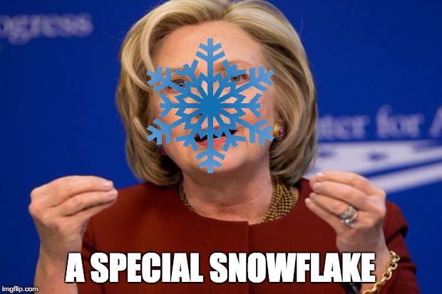 Hillary Clinton | A SPECIAL SNOWFLAKE | image tagged in hillary clinton | made w/ Imgflip meme maker