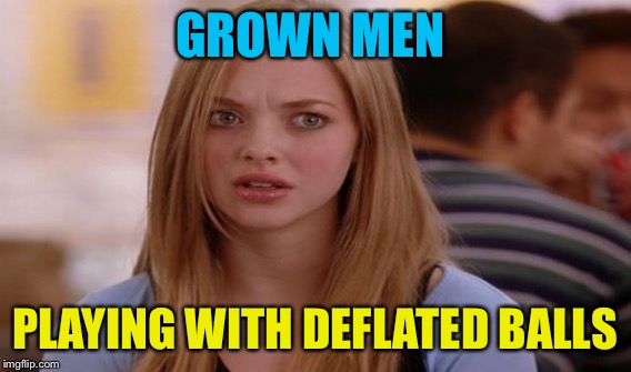 GROWN MEN PLAYING WITH DEFLATED BALLS | made w/ Imgflip meme maker