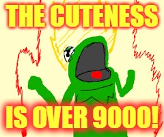 THE CUTENESS IS OVER 9000! | made w/ Imgflip meme maker