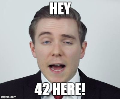 HEY; 42 HERE! | image tagged in thoughty2 | made w/ Imgflip meme maker
